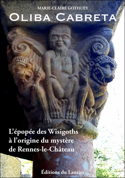 [9782955855546] Oliba Cabreta - L'épopée des Wisigoths à l'origine du mystère de Rennes-le-Caâteau