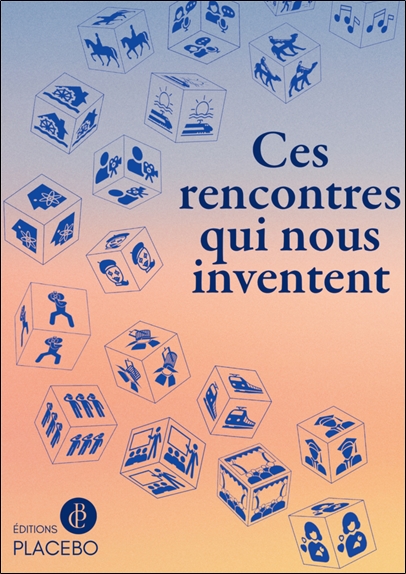 Ces rencontres qui nous inventent