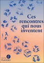 Ces rencontres qui nous inventent