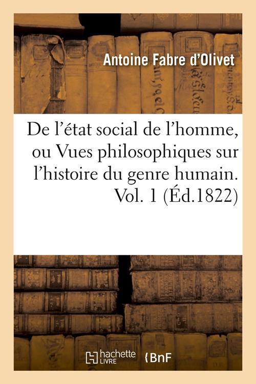 [9782012535589] De l'état social de l'homme, ou Vues philosophiques sur l'histoire du genre humain. Vol. 1 (Éd.1822)