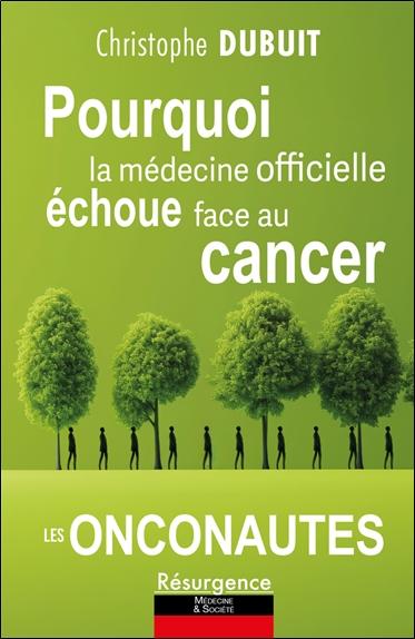 [9782874342387] Pourquoi la médecine officielle échoue face au cancer - Les onconautes