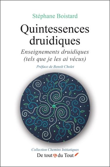 [9782958807030] Quintessences druidiques - Enseignements druidiques (tels que je les ai vécus)