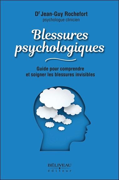[9782897934293] Blessures psychologiques - Guide pour comprendre et soigner les blessures invisibles
