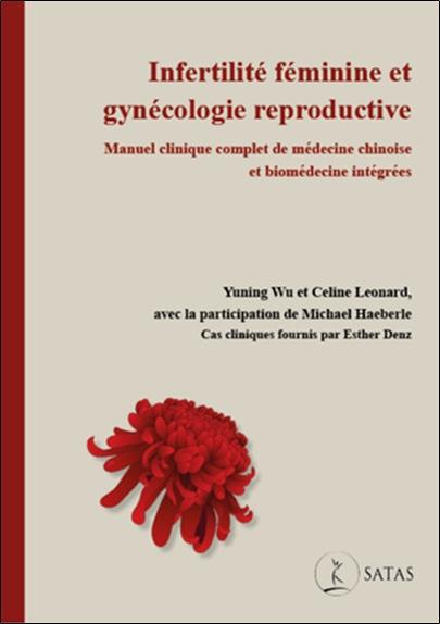 [9782872932986] Infertilité féminine et gynécologie reproductive - Manuel clinique complet de médecine chinoise et biomédecine intégrées