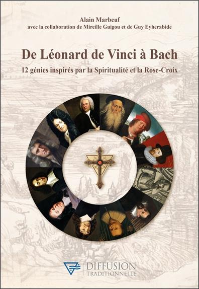 [9782494634169] De Léonard de Vinci à Bach - 12 génies inspirés par la Spiritualité et la Rose-Croix