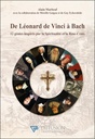 De Léonard de Vinci à Bach - 12 génies inspirés par la Spiritualité et la Rose-Croix