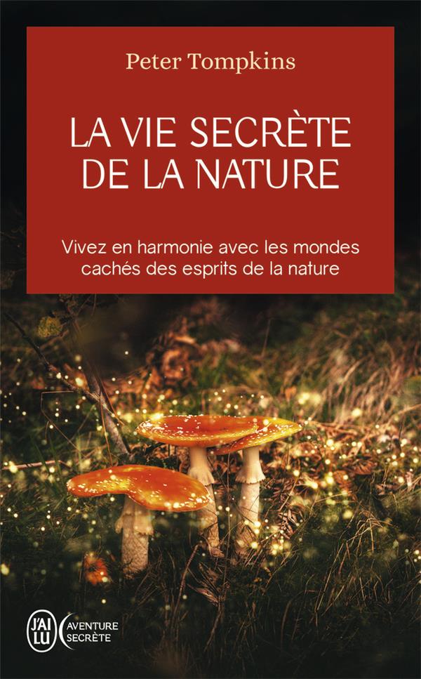 La vie secrète de la nature - Vivez en harmonie avec les mondes cachés des esprits de la nature