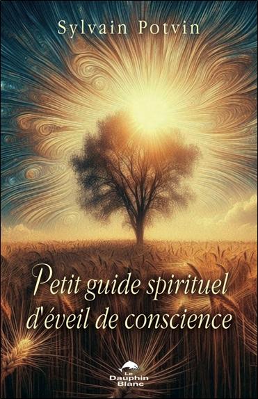 Petit guide spirituel d'éveil de conscience