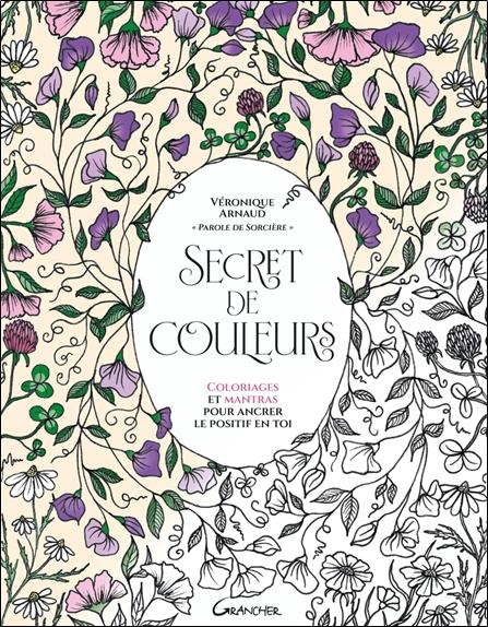 Secret de couleurs - Coloriages et mantras pour ancrer le positif en toi