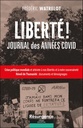 Liberté ! Journal des années Covid - Crise politique mondiale et atteinte à nos libertés et à notre souveraineté