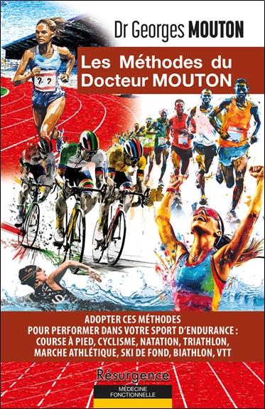 Les méthodes du docteur Mouton - Adopter ces méthodes pour performer dans votre sport d'endurance