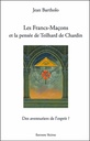 Les Francs-Maçons et la pensée de Teilhard de Chardin - Des aventuriers de l'esprit ?