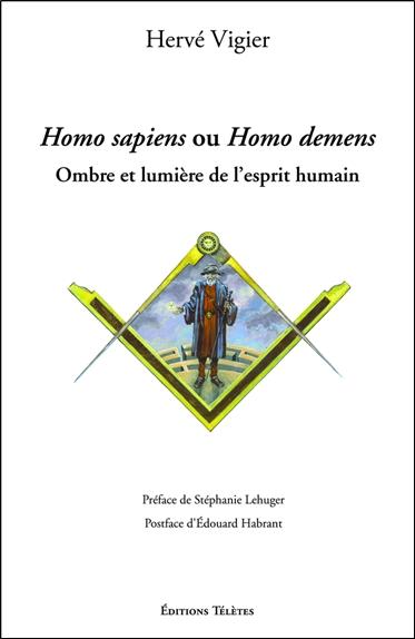 Homo sapiens ou Homo demens - Ombre et lumière de l'esprit humain