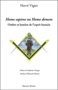 Homo sapiens ou Homo demens - Ombre et lumière de l'esprit humain