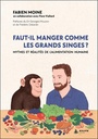 Faut-il manger comme les grands singes ? Mythes et réalités de l'alimentation humaine