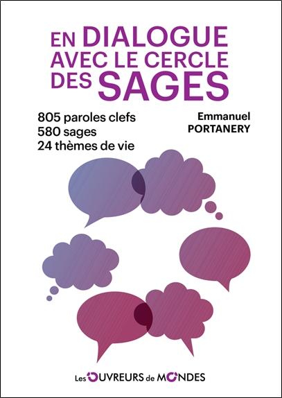 En dialogue avec le cercle des Sages - 805 paroles clefs - 580 sages - 24 thèmes de vie