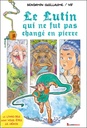 Le Lutin qui ne fut pas changé en pierre - Le livre-jeu dont vous êtes le héros