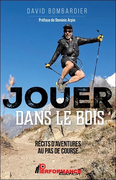 [9782925524397] Jouer dans le bois - Récits d'aventures au pas de course