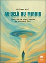 Au-delà du miroir - Essai sur la signification du phénomène Ovni