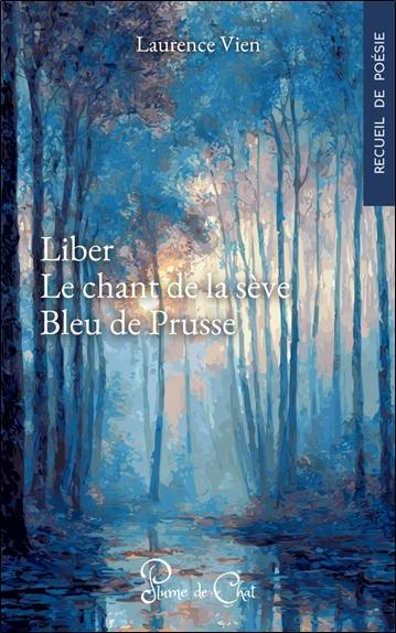 [9782488140614] Liber ; Le chant de la sève ; Bleu de Prusse