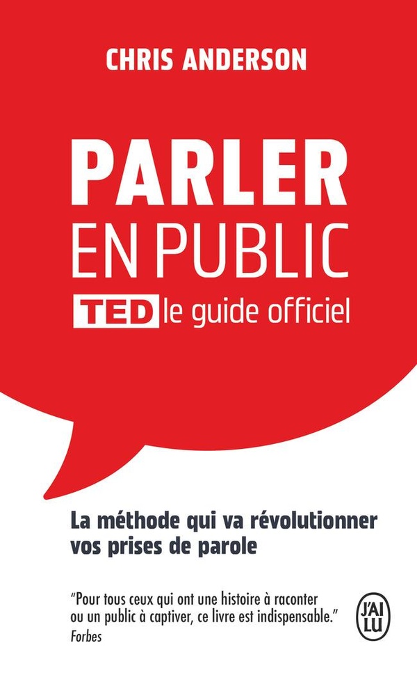 Parler en public TED le guide officiel - La méthode qui va révolutionner vos prises de parole