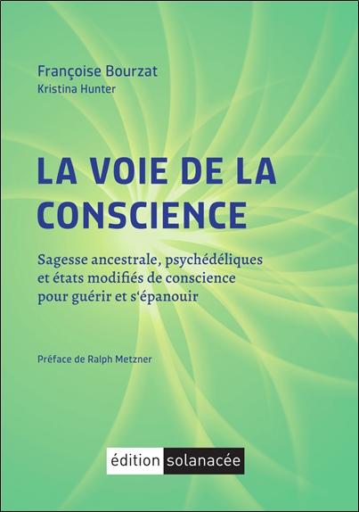 La voie de la conscience - Sagesse ancestrale, psychédéliques et états modifiés de conscience pour guérir et s'épanouir