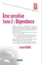 Ame sensitive tome 2 : dependance - Dependance