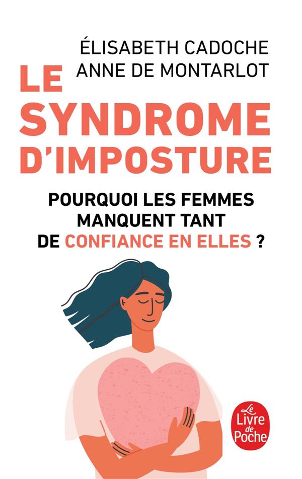 Le syndrome d'imposture - Pourquoi les femmes manquent tant de confiance en elles ?