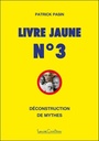 Livre Jaune n°3 - Déconstruction de mythes