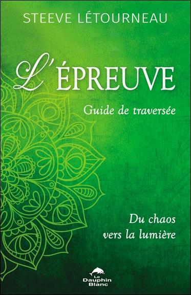L'épreuve - Guide de traversée - Du chaos vers la lumière