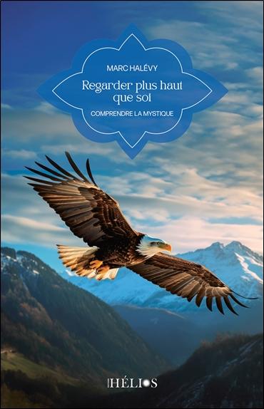 [9782376880523] Regarder plus haut que soi - Comprendre la mystique
