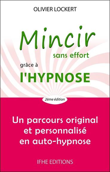 Mincir sans effort grâce à l'hypnose - Un parcours original et personnalisé en auto-hypnose
