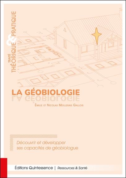 [9782358053006] La géobiologie - Traité théorique & pratique - Découvrir et développer ses capacités de géobiologue