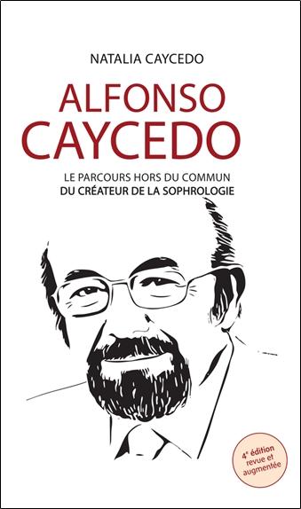 Alfonso Caycedo - Le parcours hors du commun du créateur de la sophrologie