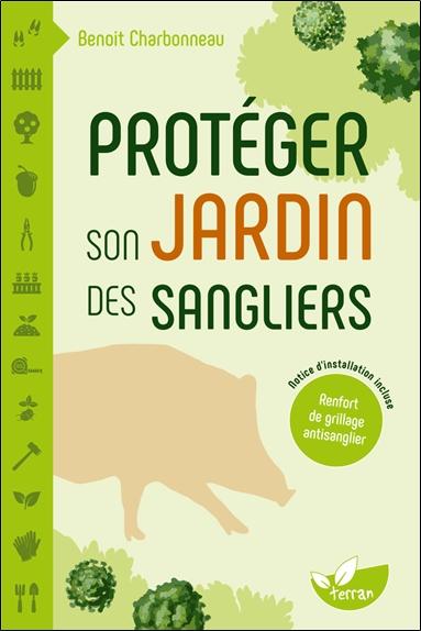 Protéger son jardin des sangliers - Notice d’installation d’un renfort de grillage antisanglier incluse