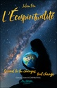 L'Ecospiritualité - Quand toi tu changes, tout change