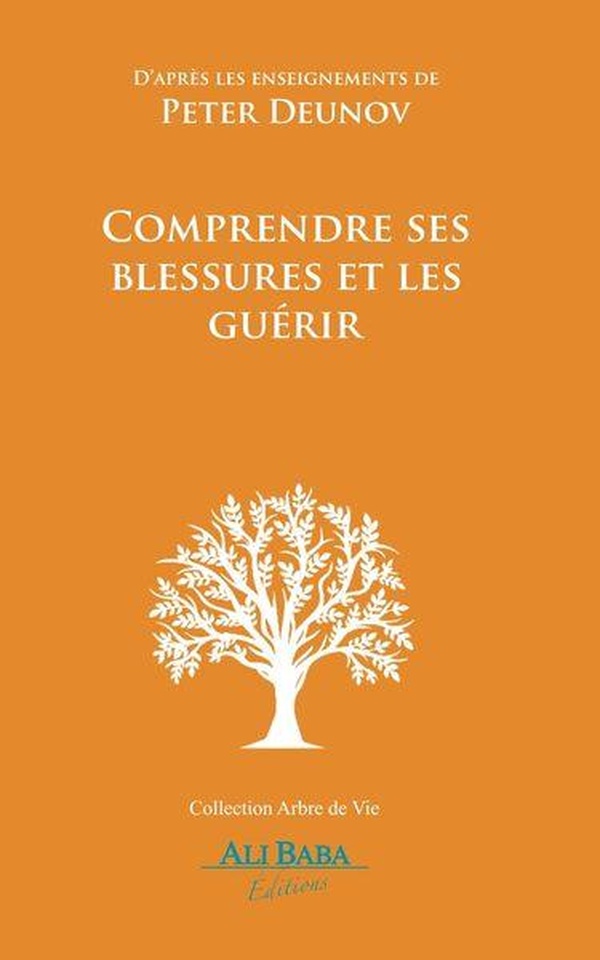 Comprendre ses blessures et les guérir - D’après les enseignements de Peter Deunov