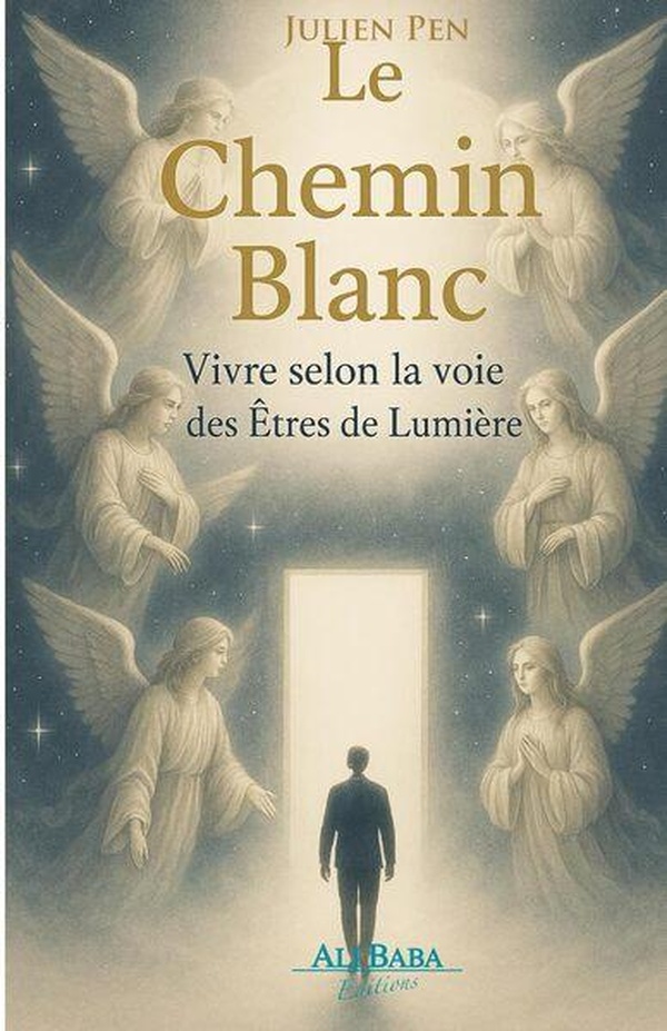 Le Chemin Blanc - Vivre selon la voie des Êtres de Lumière