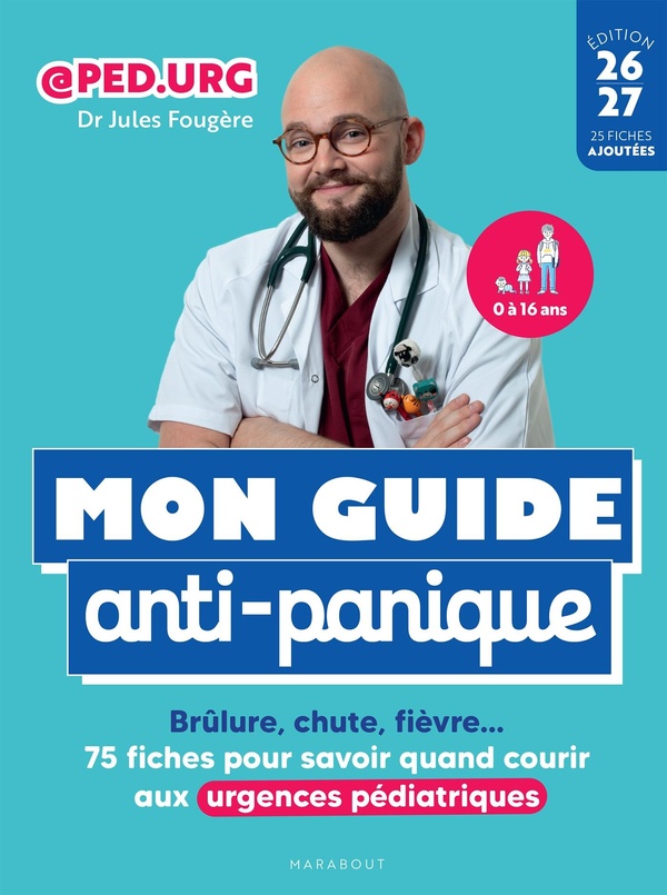 [9782501196109] Mon guide anti-panique - Brûlure, chute, fièvre... 75 fiches pour savoir quand courir aux urgences pédiatriques