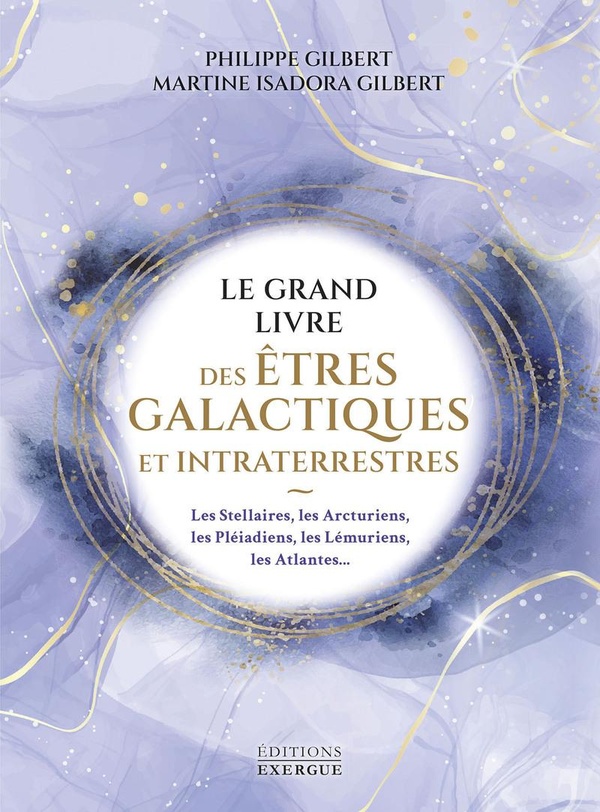 [9782361889746] Le grand livre des êtres galactiques et intraterrestres - Les Stellaires, les Arcturiens, les Pléaidiens, les Lémuriens, les Atlantes...