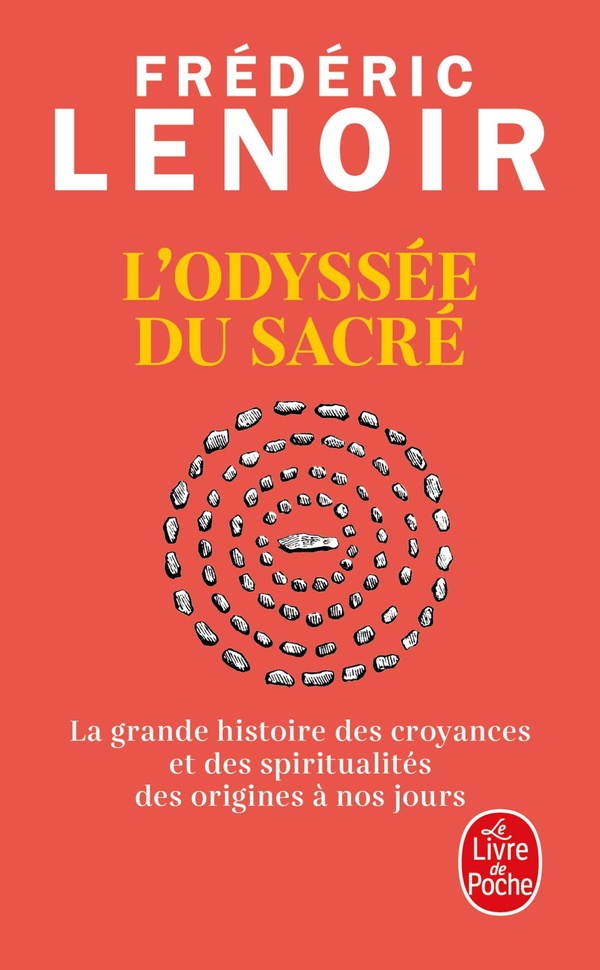 L'Odyssée du sacré - La grande histoire des croyances et des spiritualités des origines à nos jours