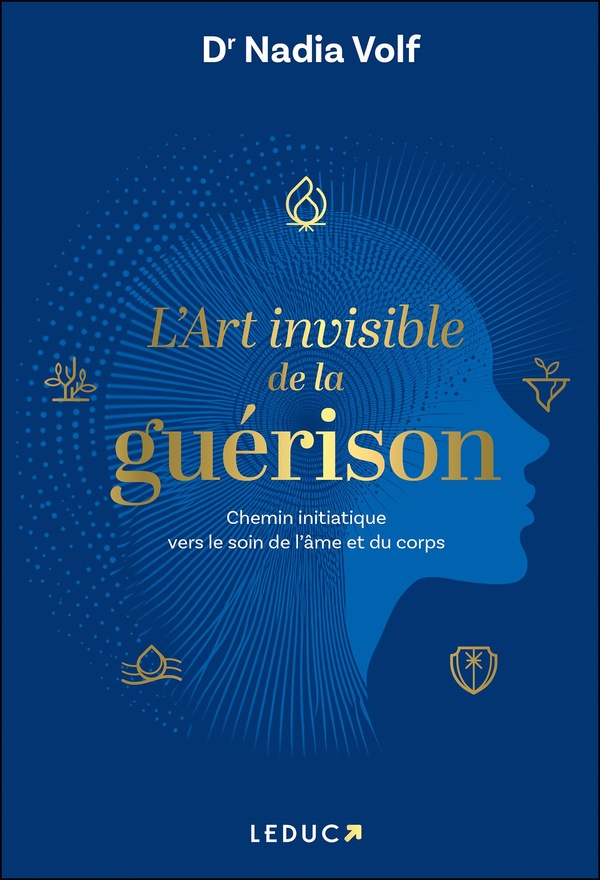 [9791028534882] L'Art invisible de la guérison  - Chemin initiatique vers le soin de l’âme et du corps