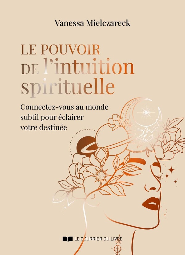 [9782702930366] Le pouvoir de l'intuition spirituelle - Connectez-vous au monde subtil pour éclairer votre destinée