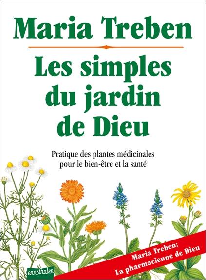 [9783850687584] Les simples du jardin de Dieu - Pratique des plantes médicinales pour bien-être et santé