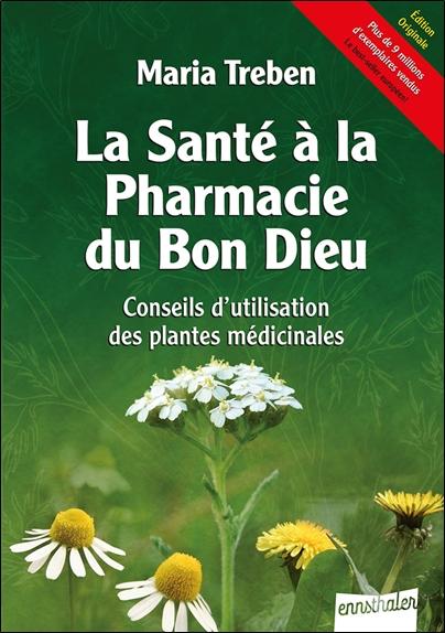 [9783850687959] La santé à la pharmacie du Bon Dieu - Conseils d'utilisation des plantes médicinales