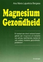 De wonderbaarlijke werking van Magnesium - Over de betekenis van magnesium en problemen bij magnesiumgebrek