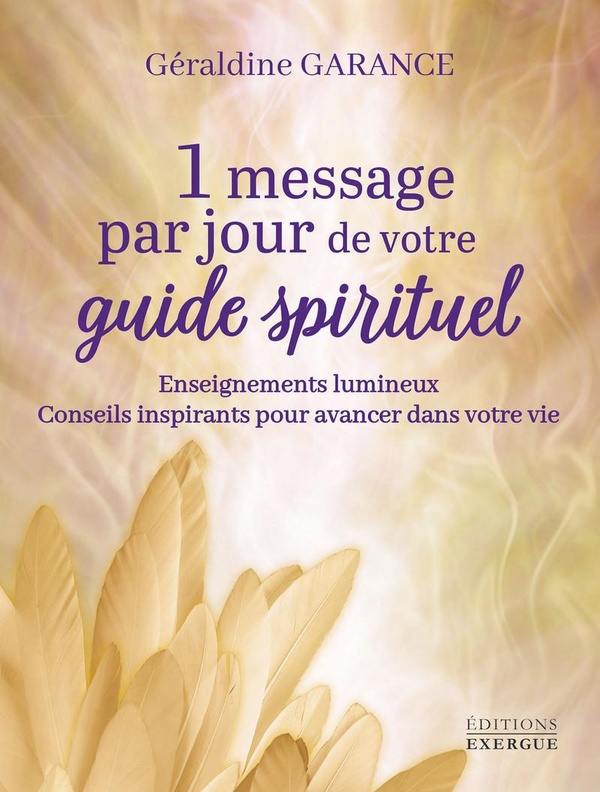 [9782361889685] 1 message par jour de votre guide spirituel - Enseignements lumineux, Conseils inspirants pour avancer dans votre vie