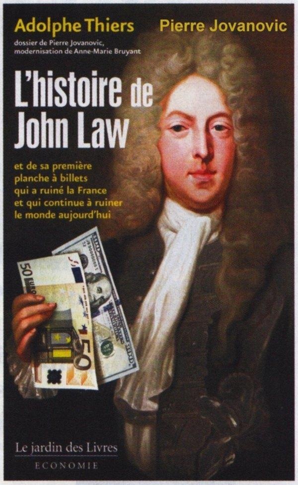 [9782369990604] L'histoire de John Law - Et de sa première planche à billets qui a ruiné la France et qui continue à ruiner le monde aujourd'hui