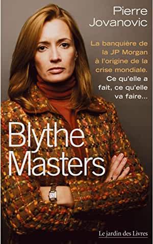 [9782914569927] Blythe Masters : la banquière à l'origine de la crise mondiale - Ce qu'elle a fait, ce qu'elle va faire