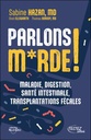 Parlons m*rde ! - Maladie, digestion, santé intestinale et transplantations fécales